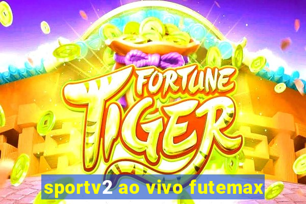 sportv2 ao vivo futemax